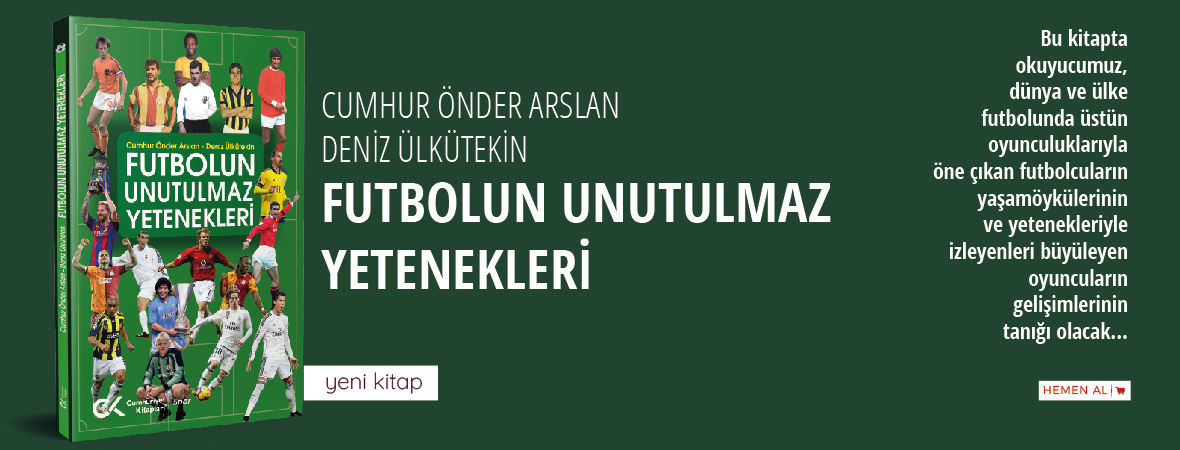 Futbolun Unutulmaz Yetenekleri