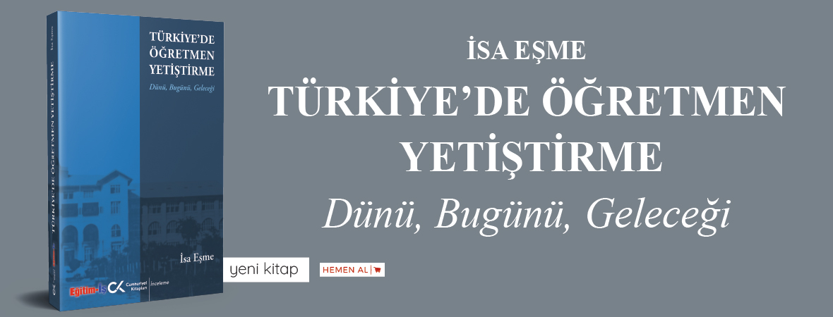 Türkiye'de Öğretmen Yetiştirme Dünü, Bugünü, Geleceği