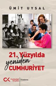 21. Yüzyılda Yeniden Cumhuriyet 21. Yüzyılda Yeniden Cumhuriyet