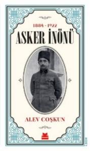 Asker İnönü (1884 - 1922) Asker İnönü (1884 - 1922)