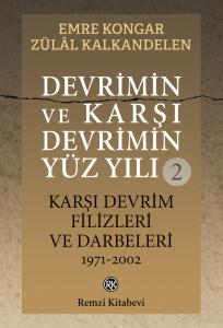 Devrimin ve Karşı Devrimin Yüz Yılı -2 / Karşı Devrim Filizleri ve Darbeleri 1971-2002