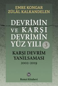 Devrimin ve Karşı Devrimin Yüz Yılı -3 / Karşı Devrim Yanılsaması 2002-2019