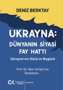 Ukrayna Dünyanın Siyasi Fay Hattı - Ukrayna'nın Dünü ve Bugünü Ukrayna Dünyanın Siyasi Fay Hattı - Ukrayna'nın Dünü ve Bugünü
