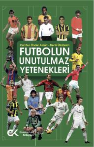 Futbolun Unutulmaz Yetenekleri Futbolun Unutulmaz Yetenekleri