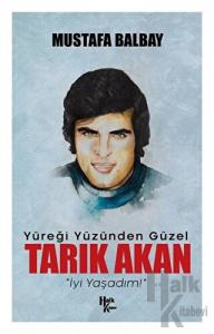 Yüreği Yüzünden Güzel Tarık Akan Yüreği Yüzünden Güzel Tarık Akan