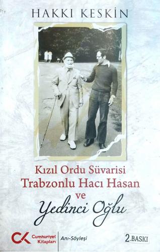 Kızıl Ordu Süvarisi Trabzonlu Hacı Hasan ve Yedinci Oğlu Hakkı Keskin