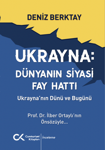 Ukrayna Dünyanın Siyasi Fay Hattı - Ukrayna'nın Dünü ve Bugünü Deniz B