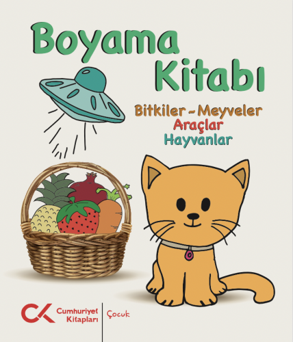 Boyama Kitabı - Bitkiler-Meyveler, Araçlar, Hayvanlar Selen Çağla Kara