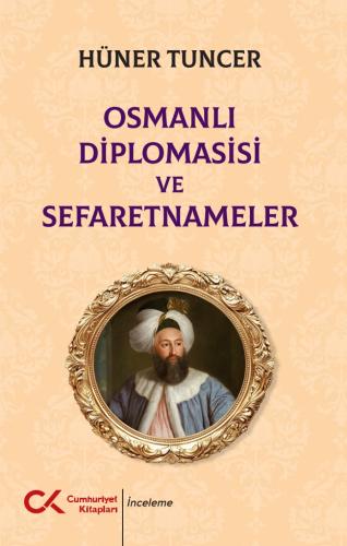 Osmanlı Diplomasisi ve Sefaretnameler Hüner Tuncer