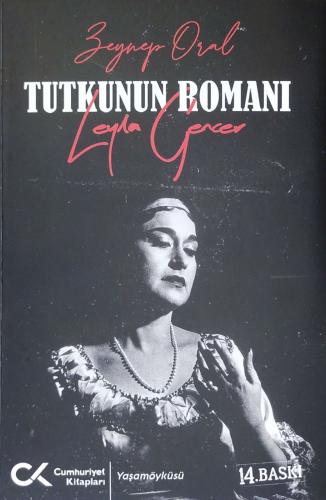 Tutkunun Romanı: Leyla Gencer Zeynep Oral