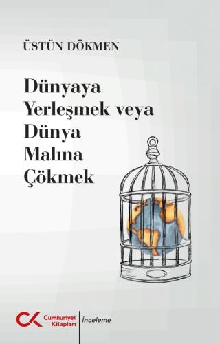 Dünyaya Yerleşmek veya Dünya Malına Çökmek