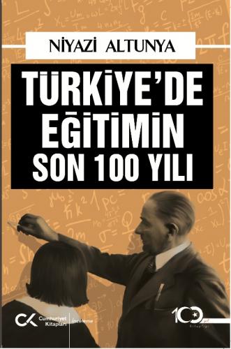 Türkiye’de Eğitimin Son 100 Yılı Niyazi Altunya