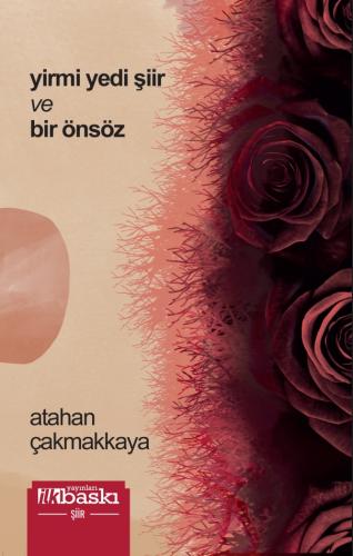 Yirmi Yedi Şiir ve Bir Önsöz Atahan Çakmakkaya